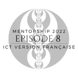 Miniature of ICT episode 8 “Mentorship 2022” in French.